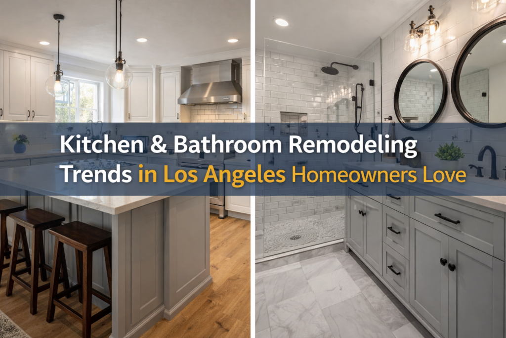 Kitchen & Bathroom Remodeling Trends That Homeowners Love in Los Angeles